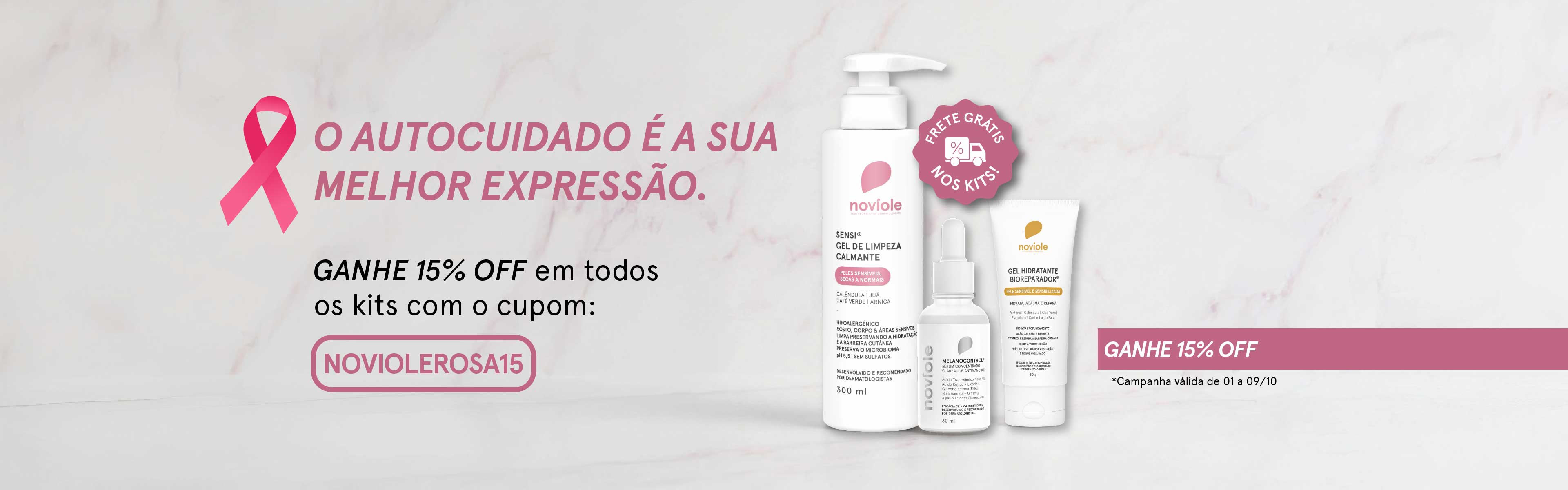 Outubro Rosa Noviole: o autocuidado é a sua melhor expressão. 15% OFF em todos os kits com o cupom NOVIOLEROSA15. Frete grátis nos kits. Campanha válida de 01 a 09/10.